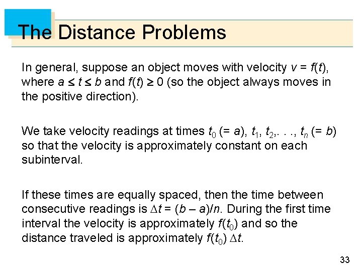The Distance Problems In general, suppose an object moves with velocity v = f