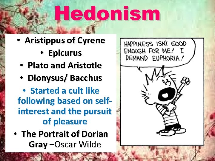 Hedonism • Aristippus of Cyrene • Epicurus • Plato and Aristotle • Dionysus/ Bacchus Hedonism • Aristippus of Cyrene • Epicurus • Plato and Aristotle • Dionysus/ Bacchus