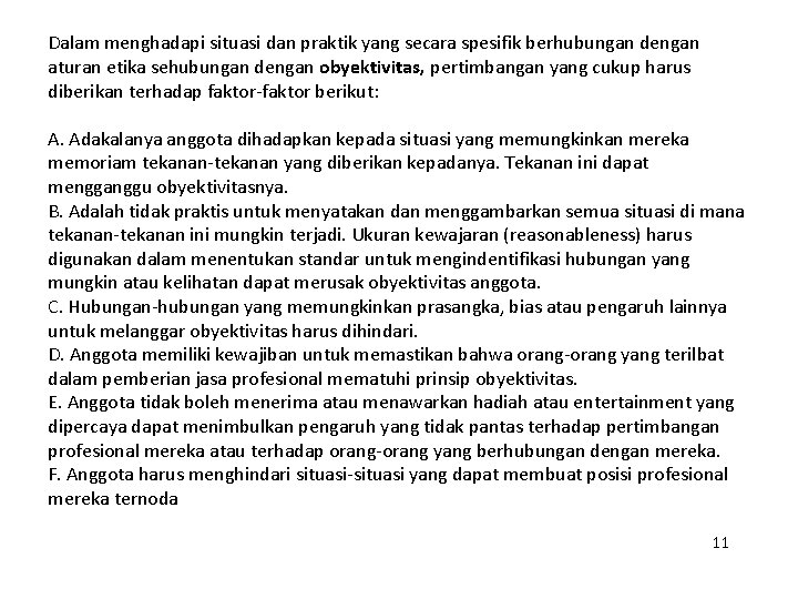 Dalam menghadapi situasi dan praktik yang secara spesifik berhubungan dengan aturan etika sehubungan dengan