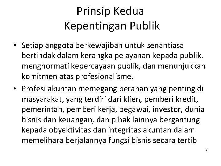 Prinsip Kedua Kepentingan Publik • Setiap anggota berkewajiban untuk senantiasa bertindak dalam kerangka pelayanan