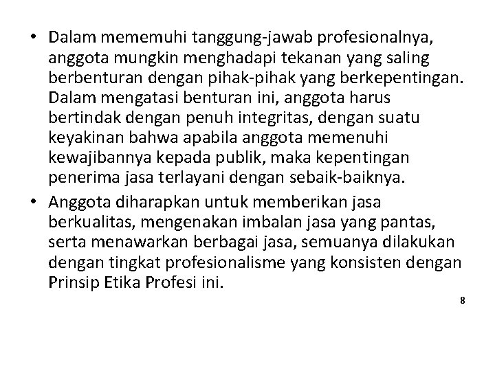  • Dalam mememuhi tanggung-jawab profesionalnya, anggota mungkin menghadapi tekanan yang saling berbenturan dengan