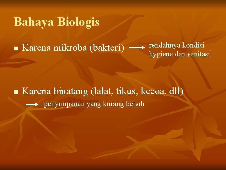 Bahaya Biologis rendahnya kondisi hygiene dan sanitasi n Karena mikroba (bakteri) n Karena binatang