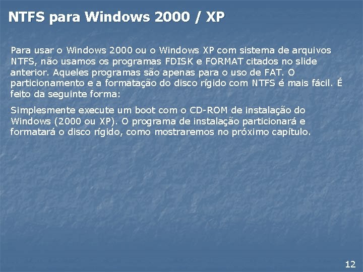 NTFS para Windows 2000 / XP Para usar o Windows 2000 ou o Windows