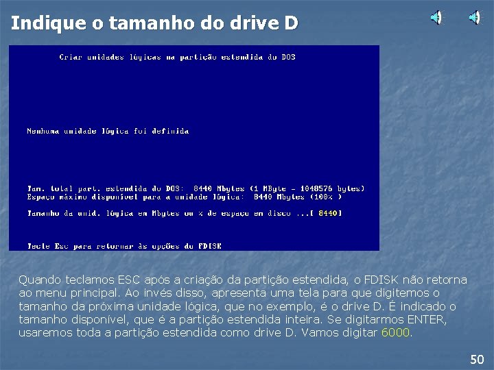 Indique o tamanho do drive D Quando teclamos ESC após a criação da partição