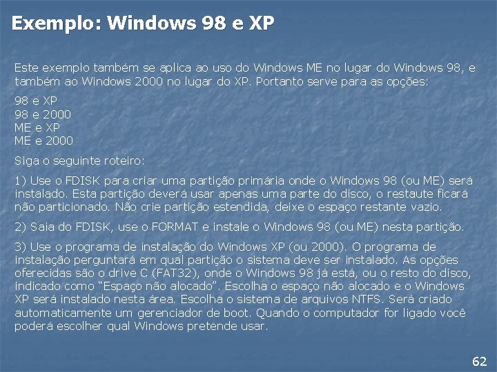 Exemplo: Windows 98 e XP Este exemplo também se aplica ao uso do Windows