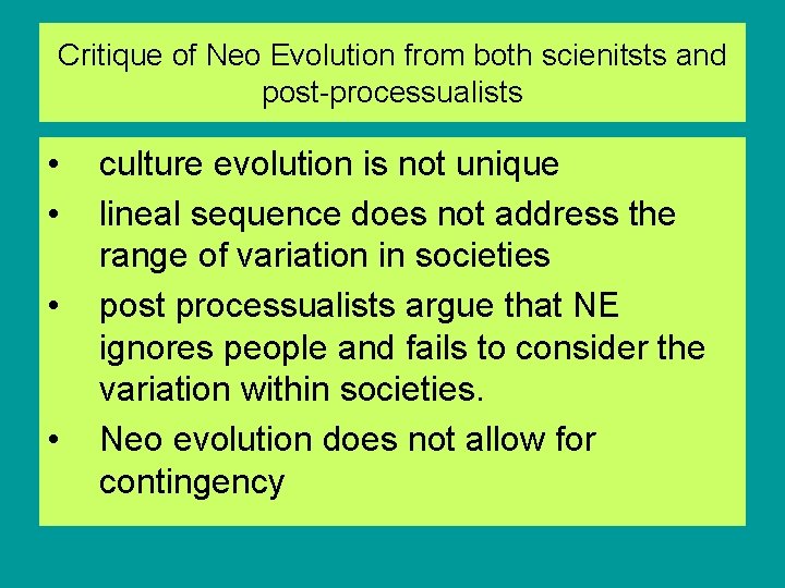 Critique of Neo Evolution from both scienitsts and post-processualists • • culture evolution is