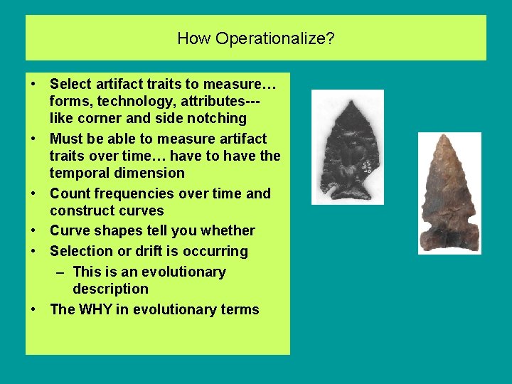 How Operationalize? • Select artifact traits to measure… forms, technology, attributes--- like corner and