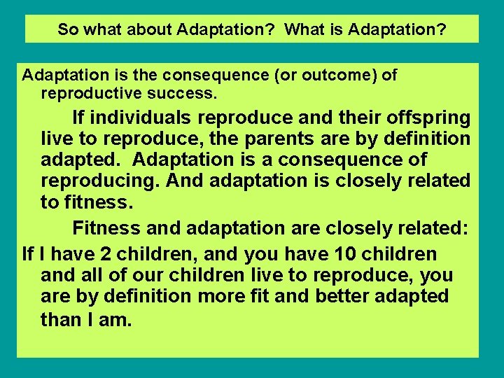 So what about Adaptation? What is Adaptation? Adaptation is the consequence (or outcome) of
