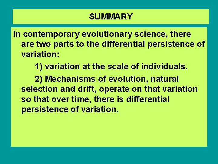 SUMMARY In contemporary evolutionary science, there are two parts to the differential persistence of