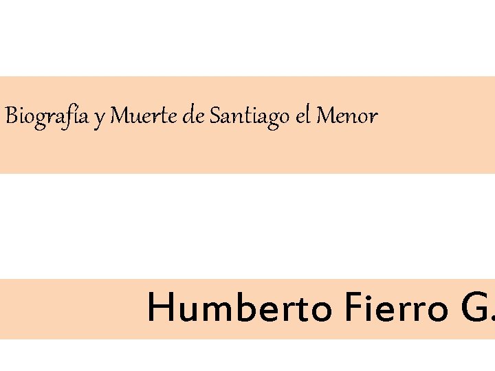 Biografía y Muerte de Santiago el Menor Humberto Fierro G. 