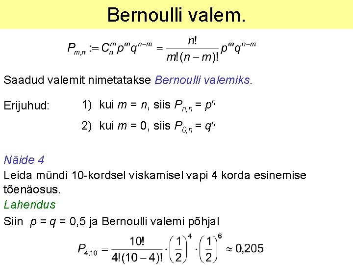 Bernoulli valem. Saadud valemit nimetatakse Bernoulli valemiks. Erijuhud: 1) kui m = n, siis