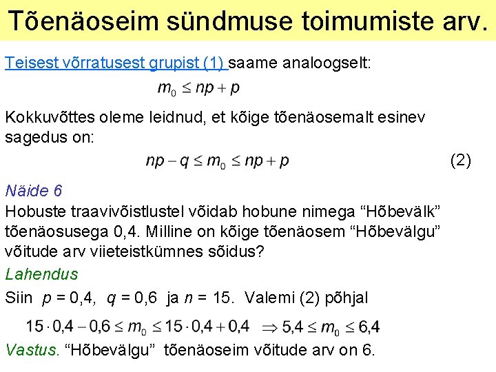 Tõenäoseim sündmuse toimumiste arv. Teisest võrratusest grupist (1) saame analoogselt: Kokkuvõttes oleme leidnud, et