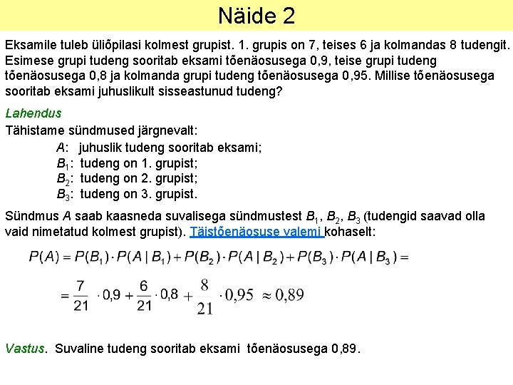 Näide 2 Eksamile tuleb üliõpilasi kolmest grupist. 1. grupis on 7, teises 6 ja