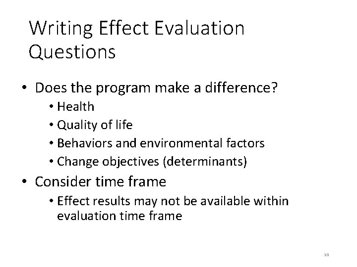 Writing Effect Evaluation Questions • Does the program make a difference? • Health •