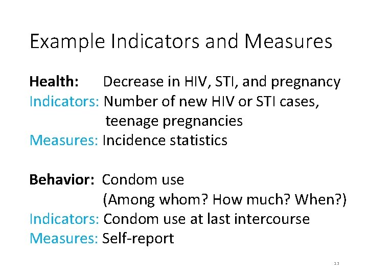 Example Indicators and Measures Health: Decrease in HIV, STI, and pregnancy Indicators: Number of