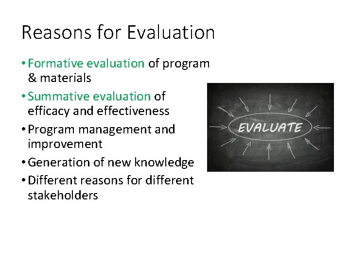 Reasons for Evaluation • Formative evaluation of program & materials • Summative evaluation of