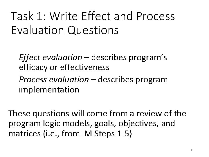 Task 1: Write Effect and Process Evaluation Questions Effect evaluation – describes program’s efficacy