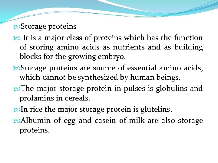  Storage proteins It is a major class of proteins which has the function