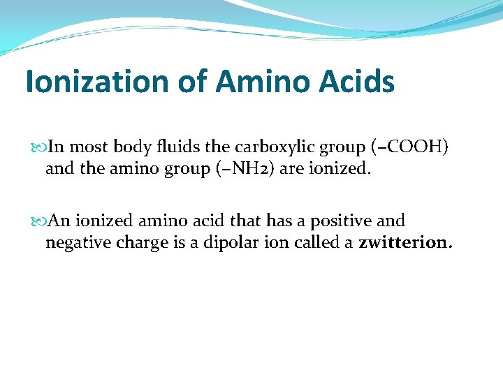 Ionization of Amino Acids In most body fluids the carboxylic group (−COOH) and the