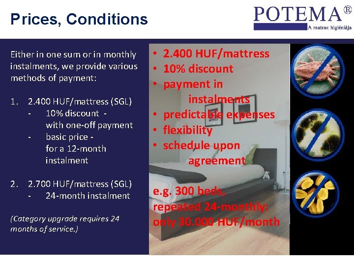 Prices, Conditions Either in one sum or in monthly instalments, we provide various methods
