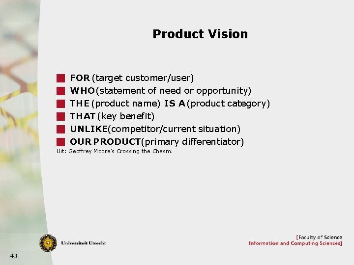 Product Vision g FOR (target customer/user) g WHO (statement of need or opportunity) g