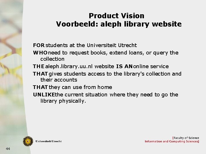 Product Vision Voorbeeld: aleph library website FOR students at the Universiteit Utrecht WHO need