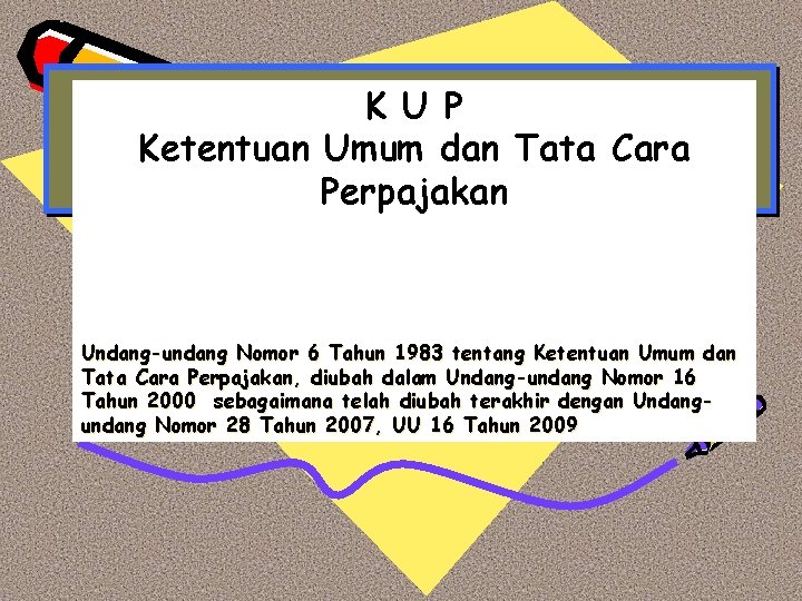 K U P Ketentuan Umum dan Tata Cara Perpajakan Undang-undang Nomor 6 Tahun 1983