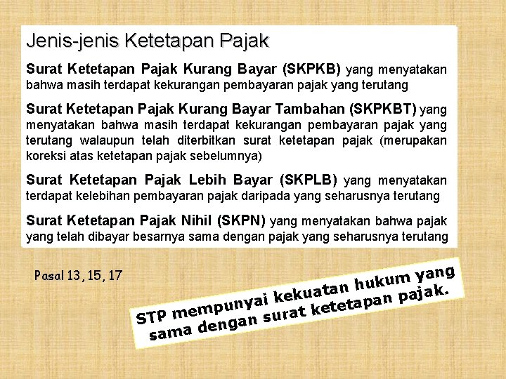 Jenis-jenis Ketetapan Pajak Surat Ketetapan Pajak Kurang Bayar (SKPKB) yang menyatakan bahwa masih terdapat