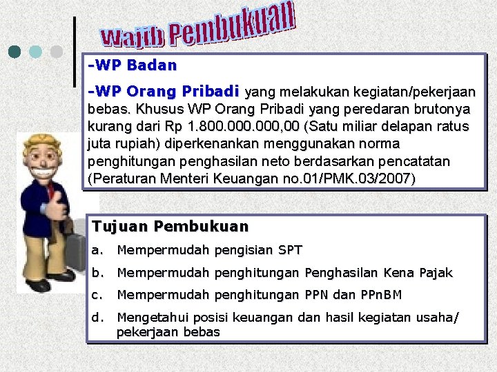 -WP Badan -WP Orang Pribadi yang melakukan kegiatan/pekerjaan bebas. Khusus WP Orang Pribadi yang