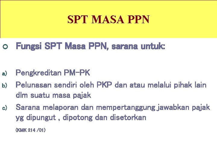 SPT MASA PPN ¢ Fungsi SPT Masa PPN, sarana untuk: a) Pengkreditan PM-PK Pelunasan