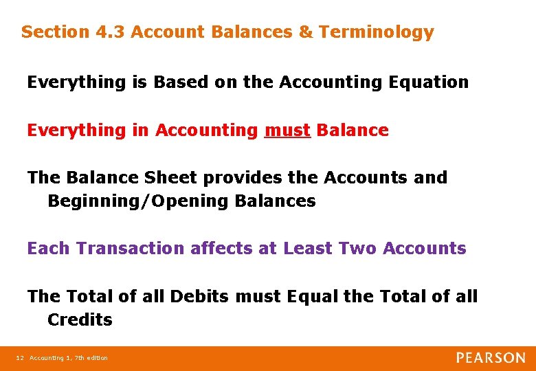 Section 4. 3 Account Balances & Terminology Everything is Based on the Accounting Equation