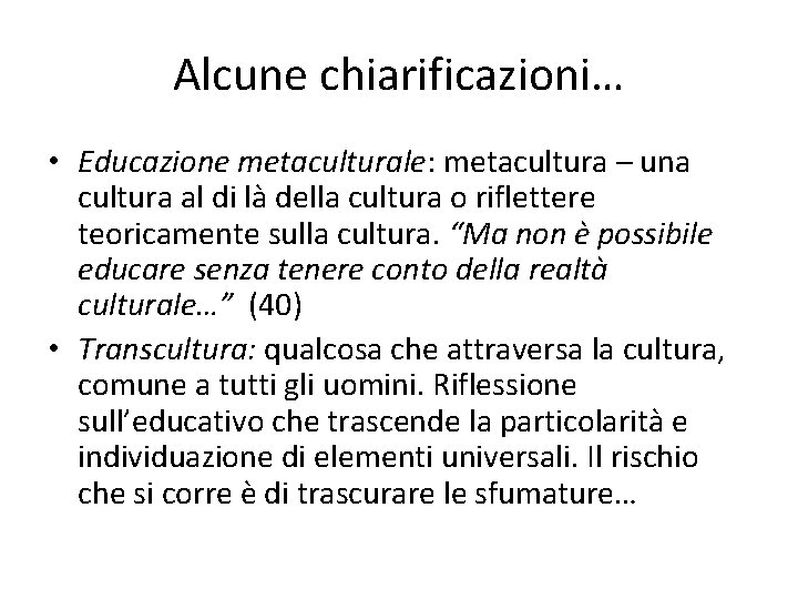 Alcune chiarificazioni… • Educazione metaculturale: metacultura – una cultura al di là della cultura