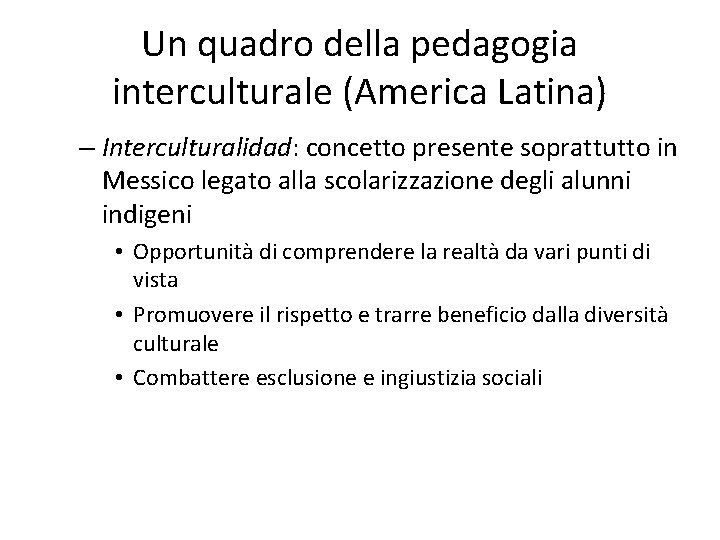 Un quadro della pedagogia interculturale (America Latina) – Interculturalidad: concetto presente soprattutto in Messico