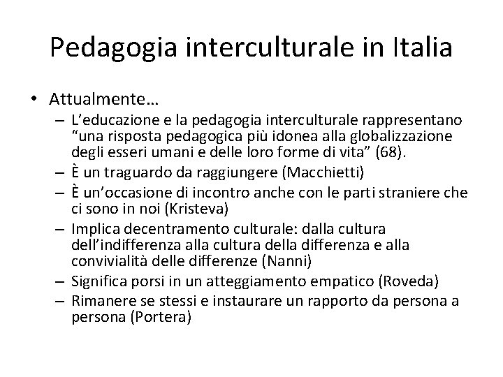 Pedagogia interculturale in Italia • Attualmente… – L’educazione e la pedagogia interculturale rappresentano “una