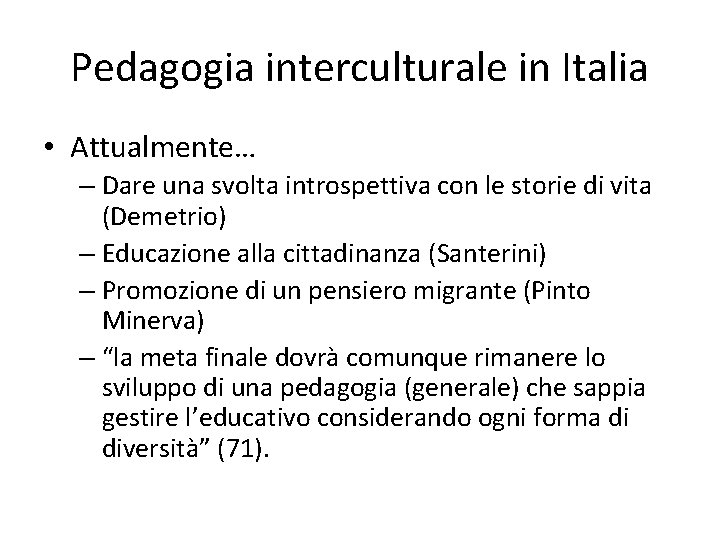 Pedagogia interculturale in Italia • Attualmente… – Dare una svolta introspettiva con le storie