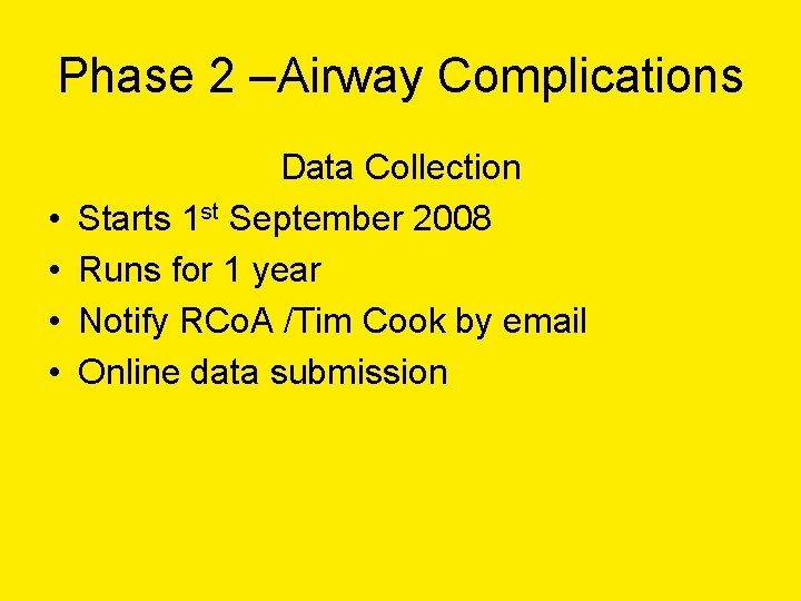 Phase 2 –Airway Complications • • Data Collection Starts 1 st September 2008 Runs