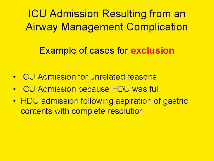 ICU Admission Resulting from an Airway Management Complication Example of cases for exclusion •