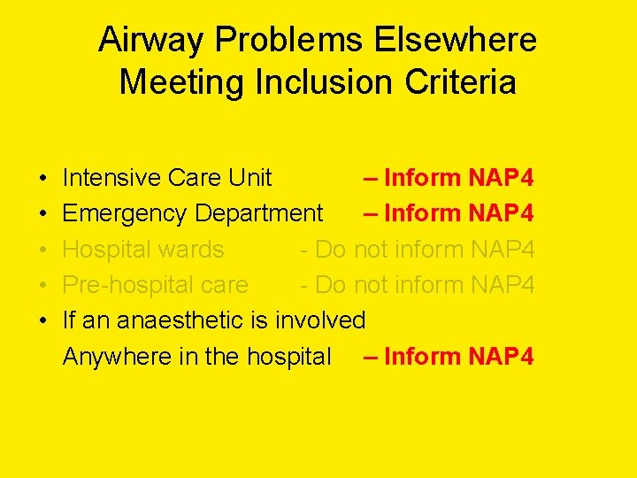 Airway Problems Elsewhere Meeting Inclusion Criteria • • • Intensive Care Unit – Inform