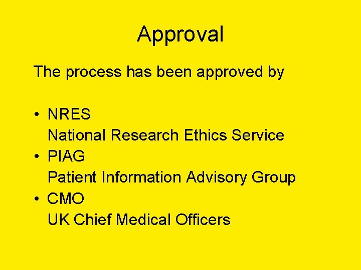 Approval The process has been approved by • NRES National Research Ethics Service •