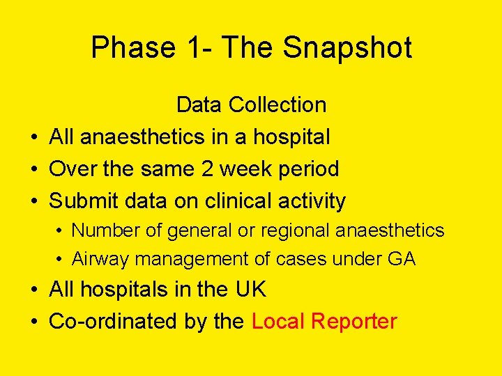Phase 1 - The Snapshot Data Collection • All anaesthetics in a hospital •