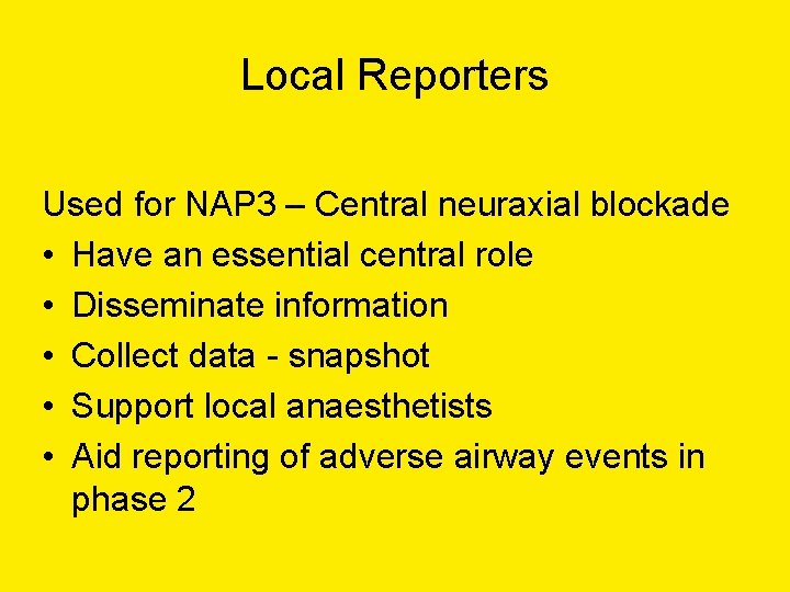 Local Reporters Used for NAP 3 – Central neuraxial blockade • Have an essential