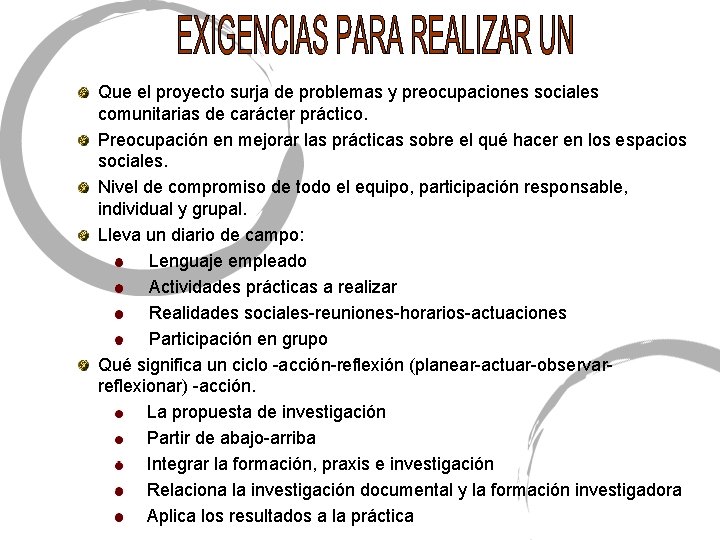 Que el proyecto surja de problemas y preocupaciones sociales comunitarias de carácter práctico. Preocupación