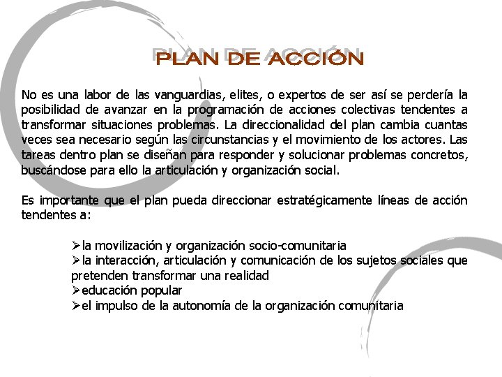 No es una labor de las vanguardias, elites, o expertos de ser así se