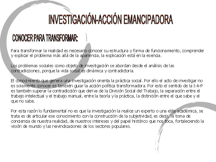 Para transformar la realidad es necesario conocer su estructura y forma de funcionamiento, comprender