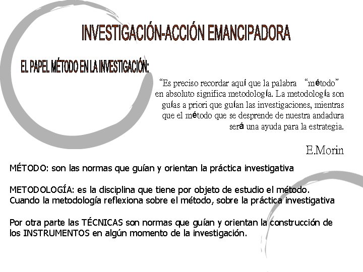 “Es preciso recordar aquí que la palabra “método” en absoluto significa metodología. La metodología