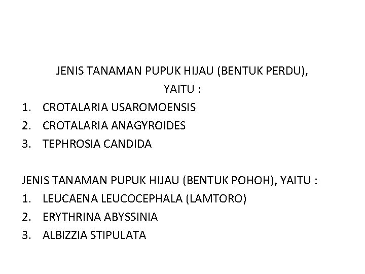 JENIS TANAMAN PUPUK HIJAU (BENTUK PERDU), YAITU : 1. CROTALARIA USAROMOENSIS 2. CROTALARIA ANAGYROIDES