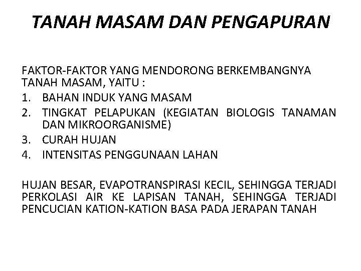 TANAH MASAM DAN PENGAPURAN FAKTOR-FAKTOR YANG MENDORONG BERKEMBANGNYA TANAH MASAM, YAITU : 1. BAHAN