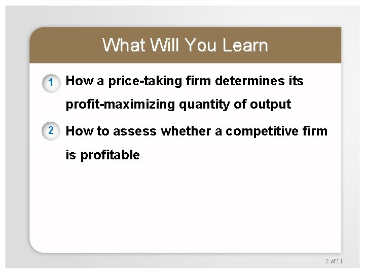 What Will You Learn 1 How a price-taking firm determines its profit-maximizing quantity of
