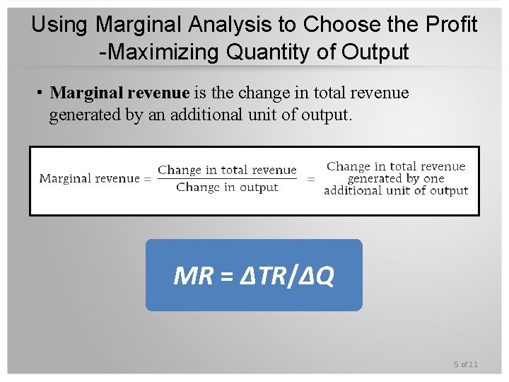 Using Marginal Analysis to Choose the Profit -Maximizing Quantity of Output • Marginal revenue