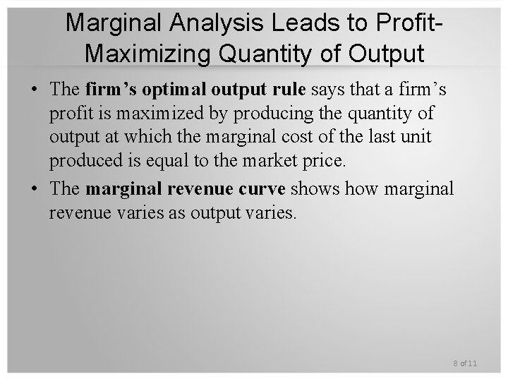 Marginal Analysis Leads to Profit. Maximizing Quantity of Output • The firm’s optimal output